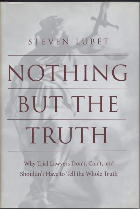 Nothing but the Truth: Why Trial Lawyers Don't, Can't, and Shouldn't Have to Tell the Whole Truth: 68 (Critical America) - Image 1