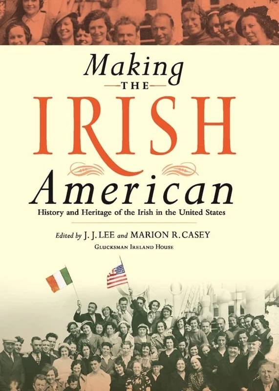 Making the Irish American: History and Heritage of the Irish in the United States