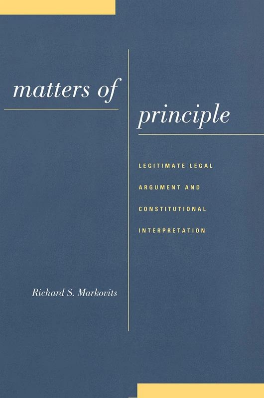 Matters of Principle: Legitimate Legal Argument and Constitutional Interpretation - Image 1