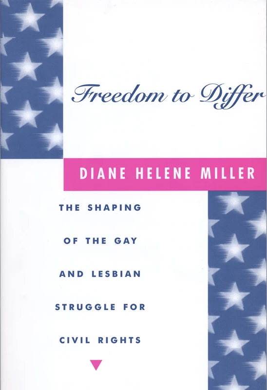 Freedom to Differ: The Shaping of the Gay and Lesbian Struggle for Civil Rights (Open Access Lib and Hc)