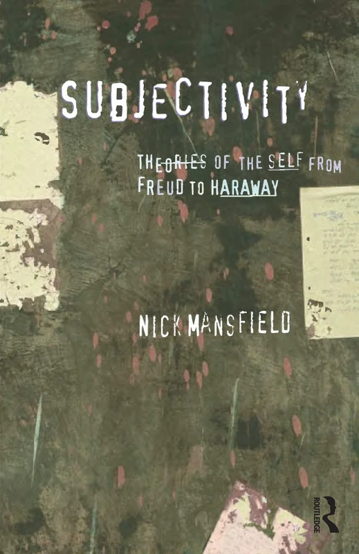 Routledge Subjectivity: Theories of the Self from Freud to Haraway