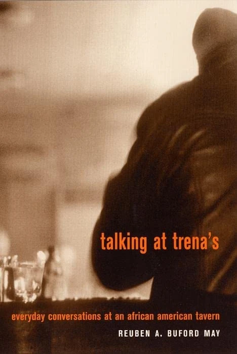 Talking at Trena's: Everyday Conversations at an African American Tavern - Image 1