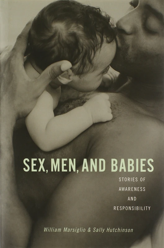 Sex, Men, and Babies: Stories of Awareness and Responsibility - Image 1