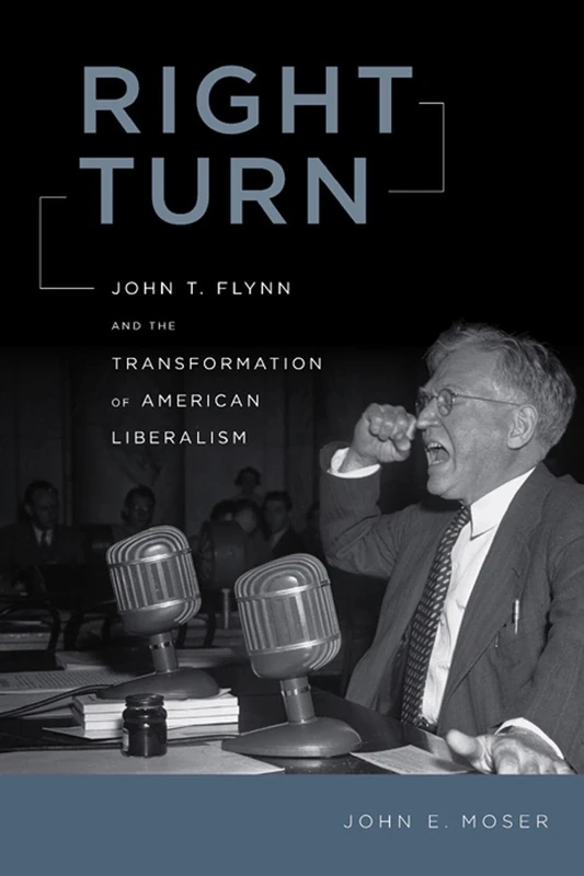 Right Turn: John T. Flynn and the Transformation of American Liberalism - Image 1