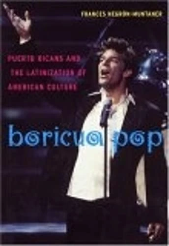 Boricua Pop: Puerto Ricans and the Latinization of American Culture: 1 (Sexual Cultures)