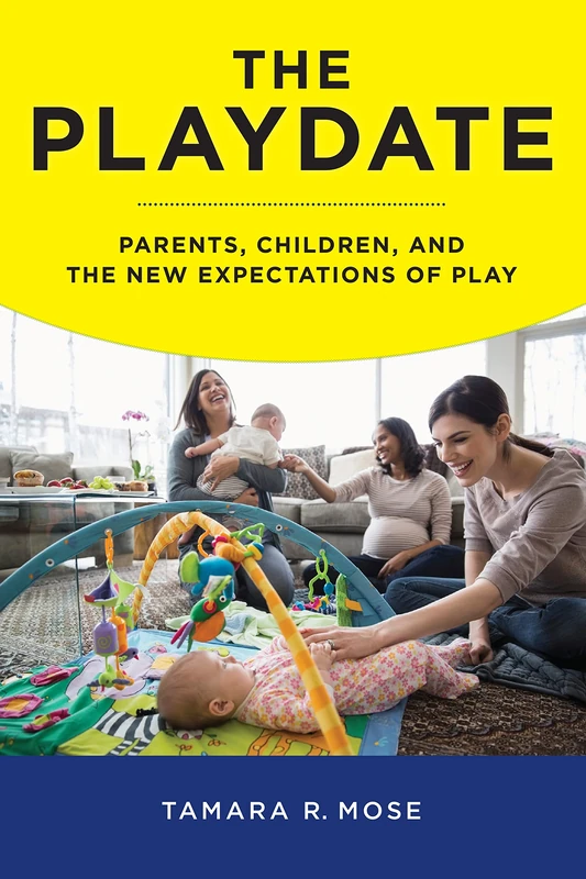 The Playdate: Parents, Children, and the New Expectations of Play - Image 1