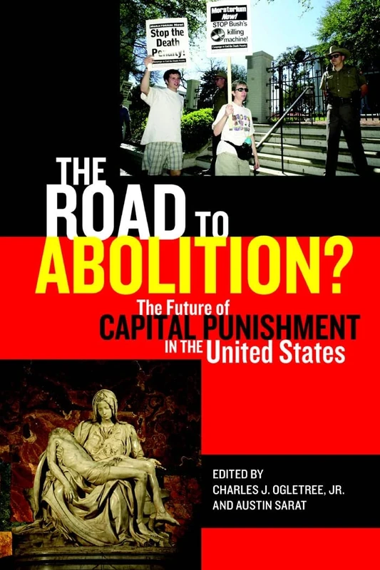 The Road to Abolition?: The Future of Capital Punishment in the United States: 5 (The Charles Hamilton Houston Institute Series on Race and Justice)