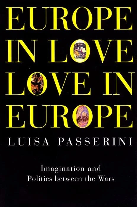 Europe in Love, Love in Europe: Imagination and Politics between the Wars