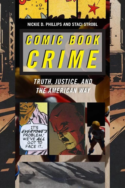 Comic Book Crime: Truth, Justice, and the American Way: 4 (Alternative Criminology)