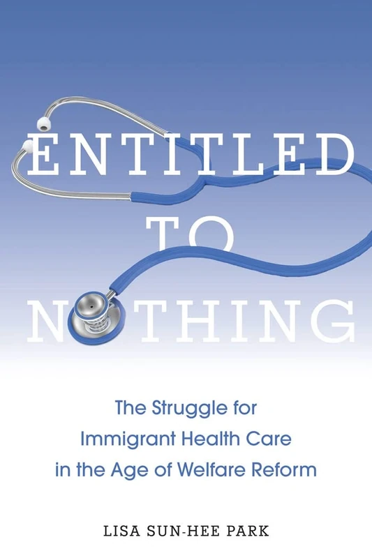 Entitled to Nothing: The Struggle for Immigrant Health Care in the Age of Welfare Reform: 29 (Nation of Nations) - Image 1