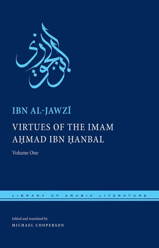 Virtues of the Imam Ahmad ibn Ḥanbal: Volume One: 50 (Library of Arabic Literature)
