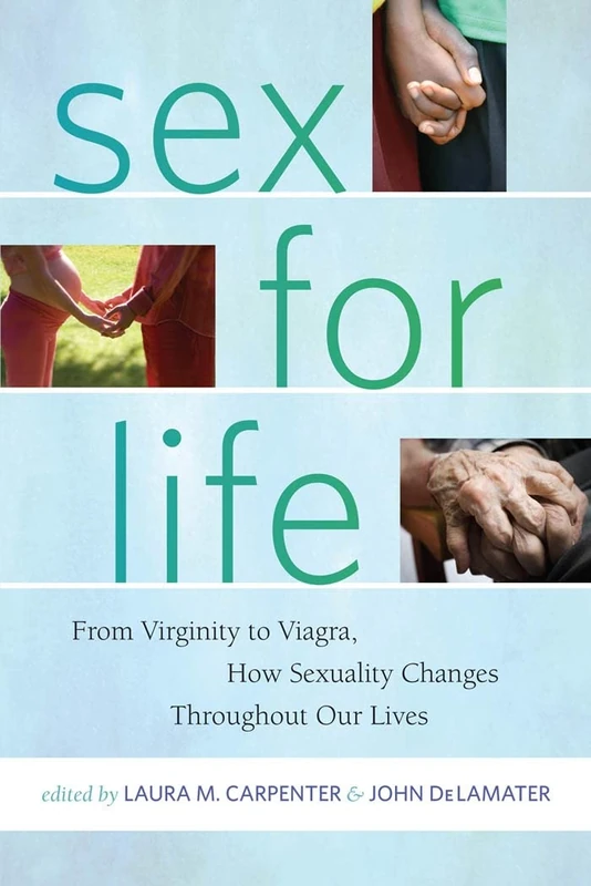 Sex for Life: From Virginity to Viagra, How Sexuality Changes Throughout Our Lives: 10 (Intersections)