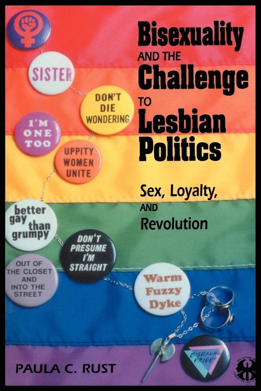 Bisexuality and the Challenge to Lesbian Politics: Sex, Loyalty, and Revolution: 11 (The Cutting Edge: Lesbian Life and Literature Series)