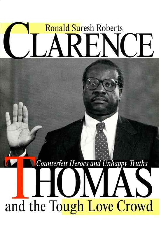 Clarence Thomas and the Tough Love Crowd: Counterfeit Heroes and Unhappy Truths (Open Access Lib and Hc) - Image 1