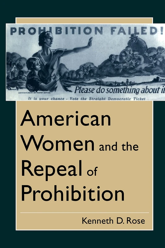American Women and the Repeal of Prohibition: 17 (The American Social Experience)