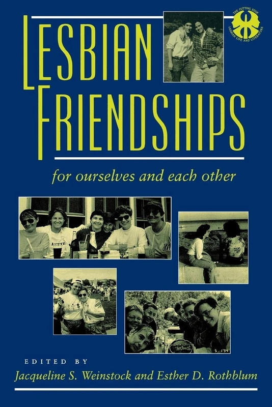 Lesbian Friendships: For Ourselves and Each Other: 15 (The Cutting Edge: Lesbian Life and Literature Series)