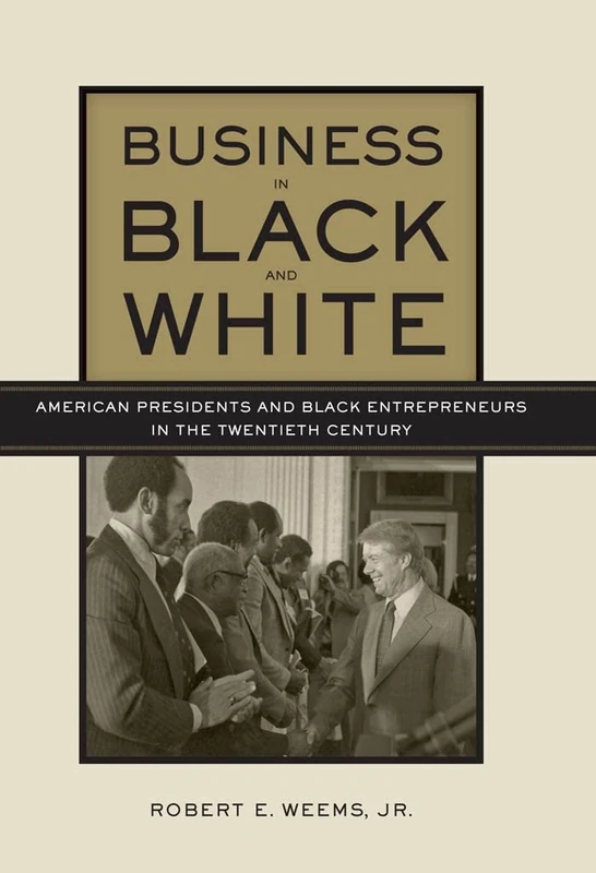 Business in Black and White: American Presidents and Black Entrepreneurs in the Twentieth Century - Image 1