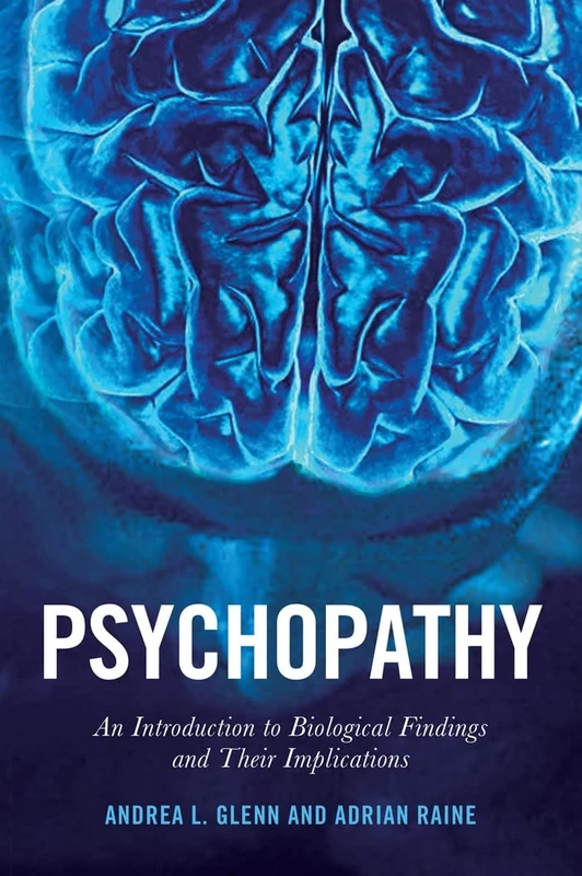 Psychopathy: An Introduction to Biological Findings and Their Implications: 1 (Psychology and Crime)