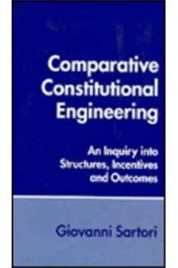 Comparative Constitutional Engineering: An Inquiry into Structures, Incentives, and Outcomes