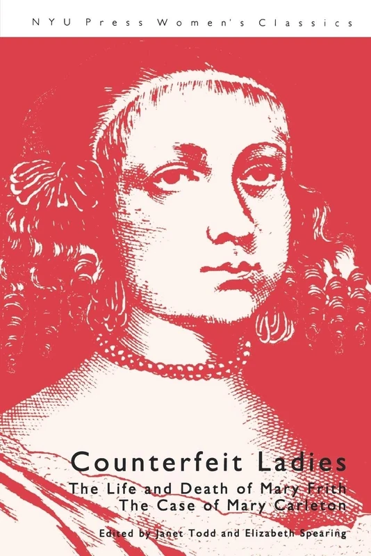 Counterfeit Ladies: The Life and Death of Mary Frith the Case of Mary Carleton: 8 (Essential Papers on Psychoanalysis)