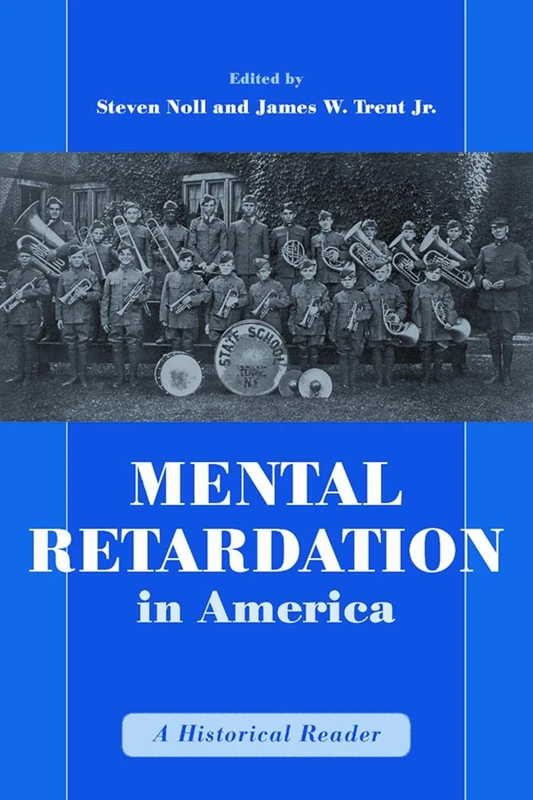Mental Retardation in America: A Historical Reader: 7 (The History of Disability)