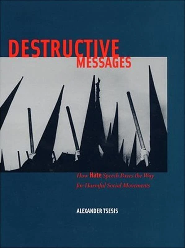 Destructive Messages: How Hate Speech Paves the Way For Harmful Social Movements: 27 (Critical America)