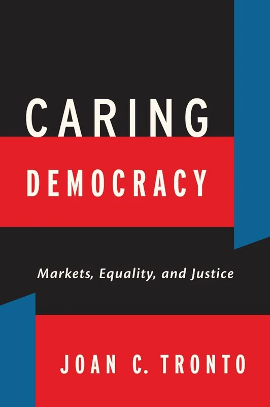 Caring Democracy: Markets, Equality, and Justice - Image 1