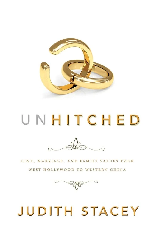 Unhitched: Love, Marriage, and Family Values from West Hollywood to Western China: 7 (NYU Series in Social and Cultural Analysis) - Image 1