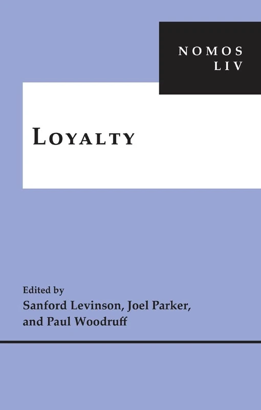 Loyalty: NOMOS LIV: 14 (NOMOS - American Society for Political and Legal Philosophy)
