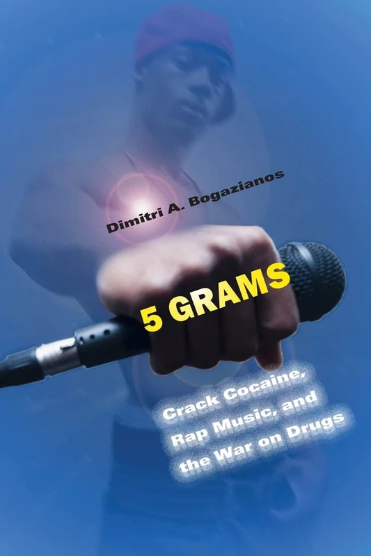 5 Grams: Crack Cocaine, Rap Music, and the War on Drugs: 15 (Alternative Criminology) - Image 1