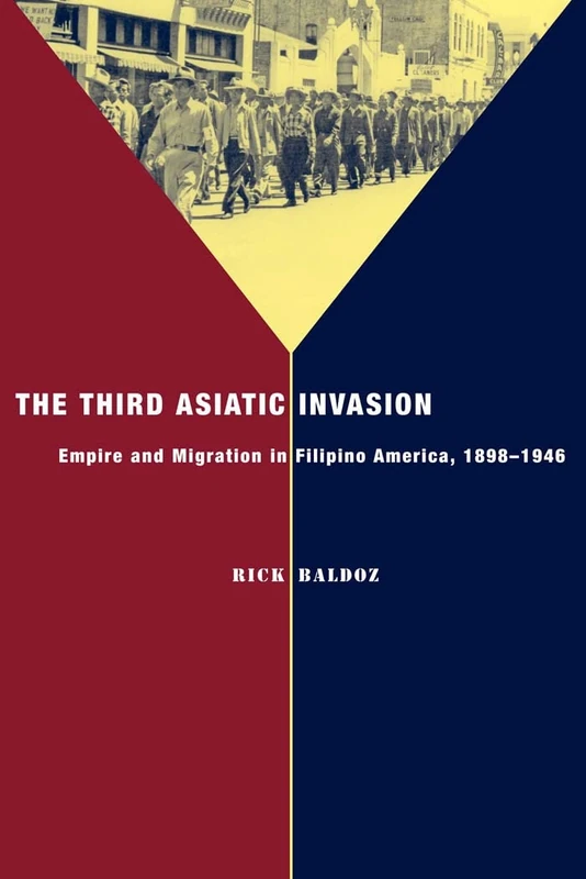 The Third Asiatic Invasion: Empire and Migration in Filipino America, 1898-1946: 5 (Nation of Nations)