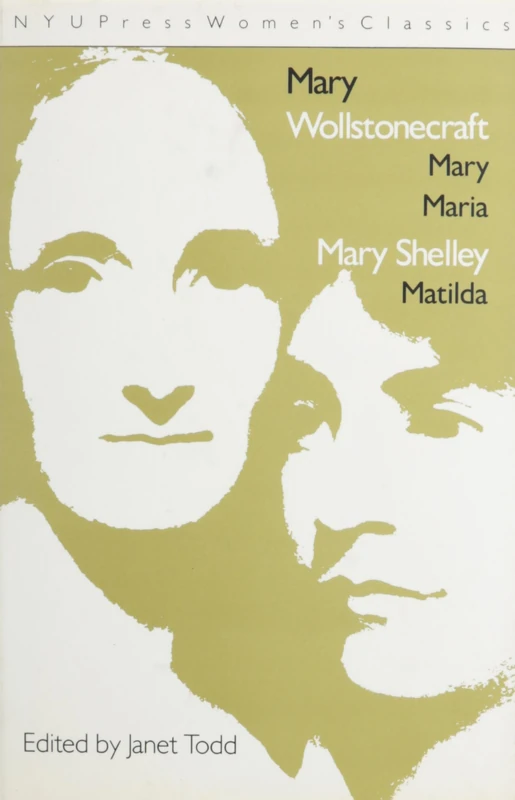 Mary Wollstonecraft: 'Mary Maria' and Mary Shelley: 'Matilda' (Nyu Press Women's Classics)