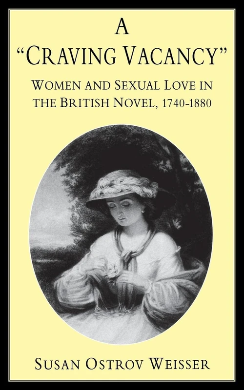 A 'Craving Vacancy': Women and Sexual Love in the British Novel, 1740-1880