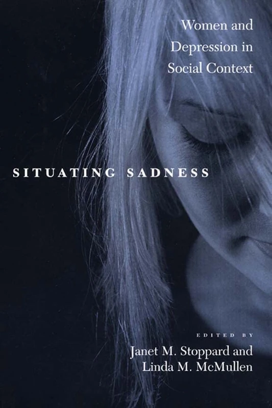 Situating Sadness: Women and Depression in Social Context: 20 (Qualitative Studies in Psychology)