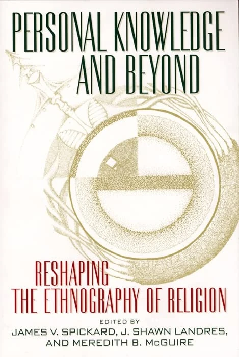 Personal Knowledge and Beyond: Reshaping the Ethnography of Religion: 84 (Critical America)