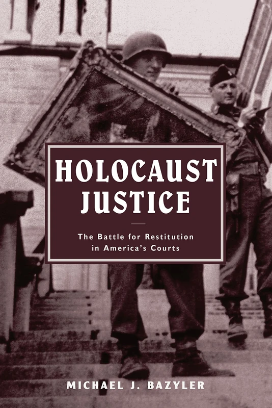 Holocaust Justice: The Battle for Restitution in America's Courts