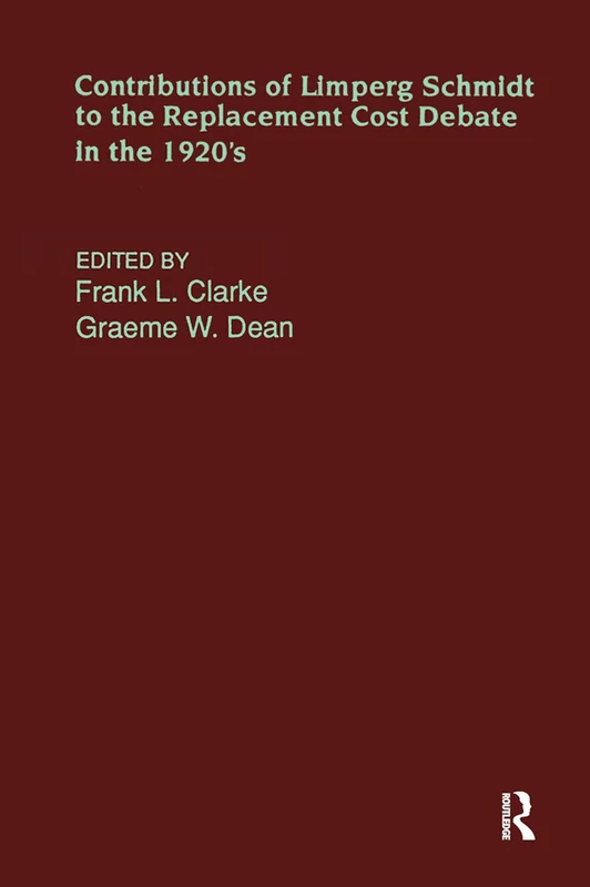Contributions of Limperg & Schmidt to the Replacement Cost Debate in the 1920s: 3 (Routledge New Works in Accounting History) - Image 1