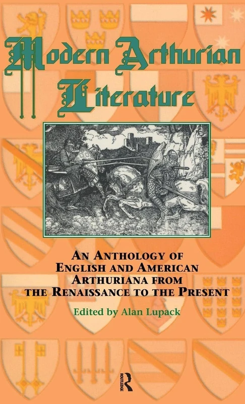 Modern Arthurian Literature: An Anthology of English & American Arthuriana from the Renaissance to the Present: 1420 (Garland Reference Library of the Humanities)