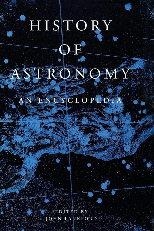 History of Astronomy: An Encyclopedia: 1 (Garland Encyclopedias in the History of Science)