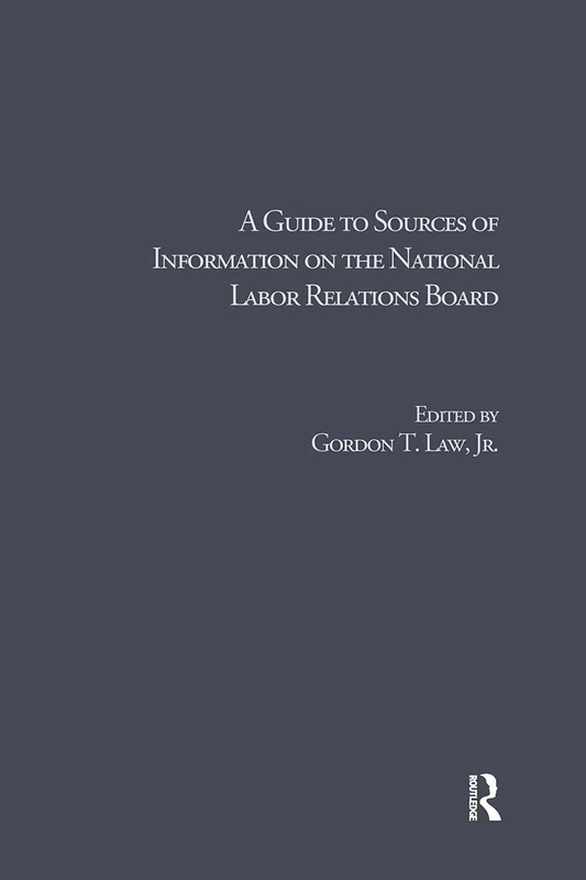 A Guide to Sources of Information on the National Labor Relations Board (Research and Information Guides in Business, Industry and Economic Institutions) - Image 1