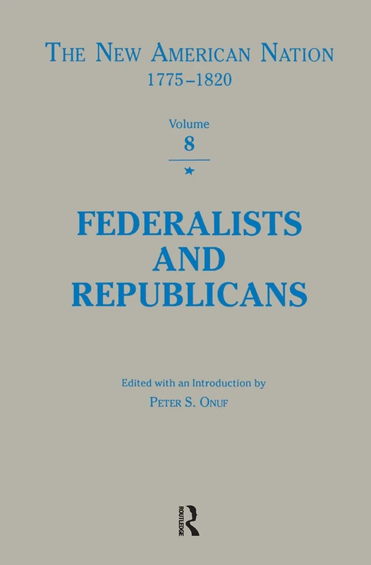 Routledge Federalists & Republicans: The New American Nation