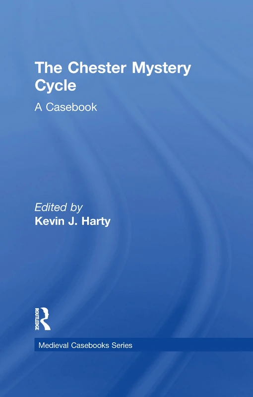 Routledge The Chester Mystery Cycle: A Casebook 6 - Drama