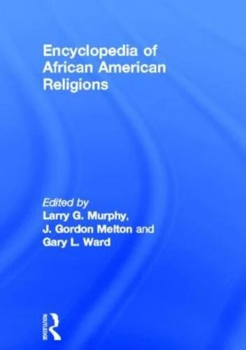 Encyclopedia of African American Religions (Religious Information Systems)