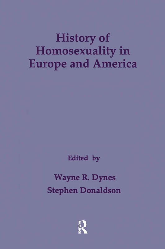 History of Homosexuality in Europe & America: 5 (Studies in Homosexuality)