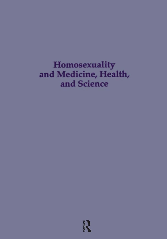 Homosexuality & Medicine, Health & Science: 9 (Studies in Homosexuality)