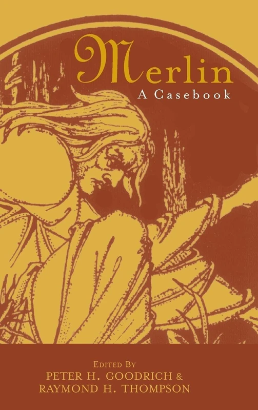 Routledge Merlin: A Casebook (Arthurian Characters and Themes)