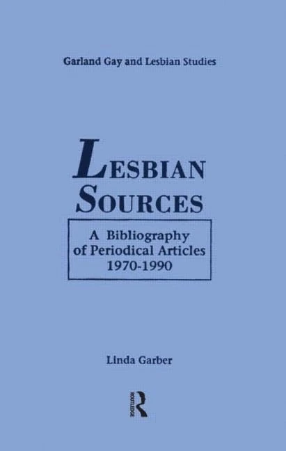 Lesbian Sources: A Bibliography of Periodical Articles, 1970-1990: 9 (Garland Gay and Lesbian Studies)