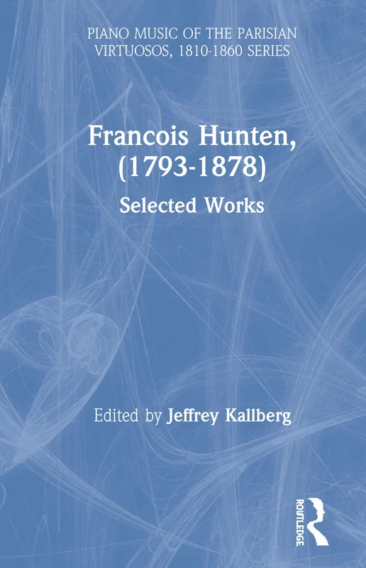Francois Hunten, (1793-1878): Selected Works: 8 (Piano Music of the Parisian Virtuosos, 1810-1860 Series)