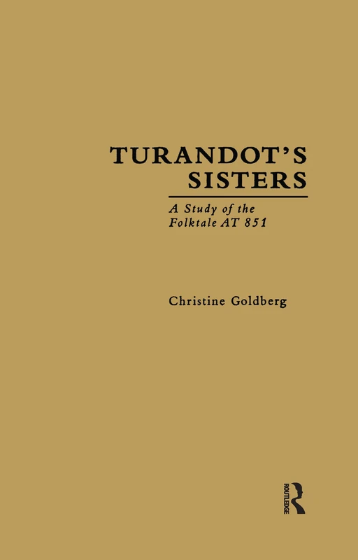 Routledge Turandot's Sisters: A Study of the Folktale AT 851: 7