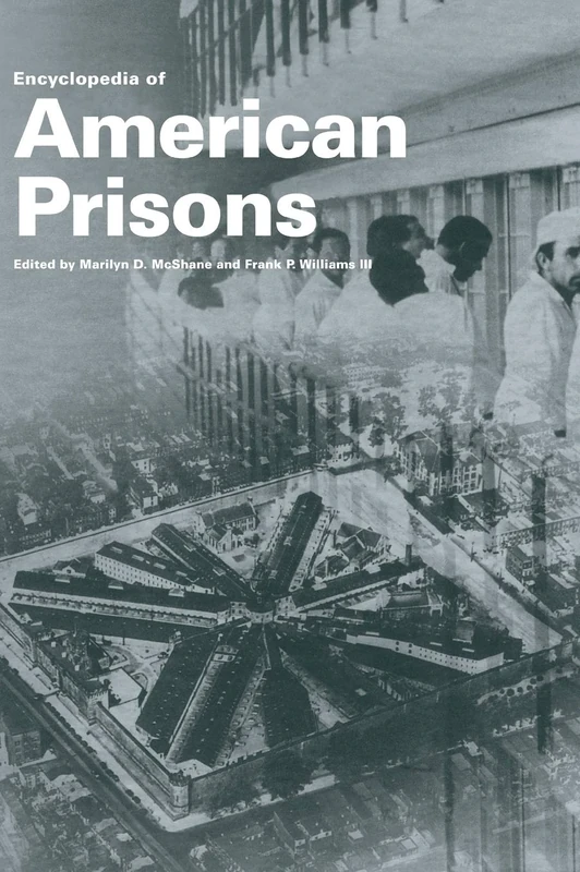 Encyclopedia of American Prisons (Garland Studies in the History of American Labor)